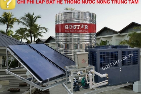 Chi Phí Lắp Đặt Hệ Thống Nước Nóng Trung Tâm Mới Nhất